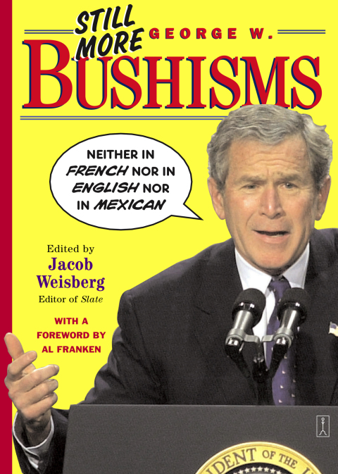 Cover image for book Still More George W. Bushisms