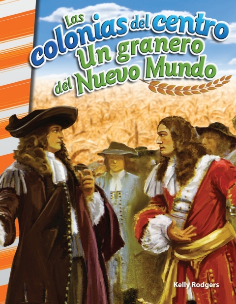 Cover image for book Las colonias del centro: Un granero del Nuevo Mundo (The Middle Colonies: Breadbasket of the New World)
