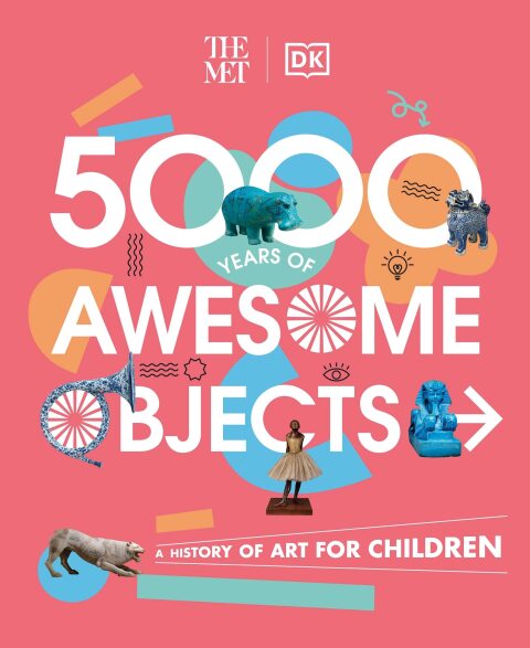 Cover image for book The Met 5000 Years of Awesome Objects