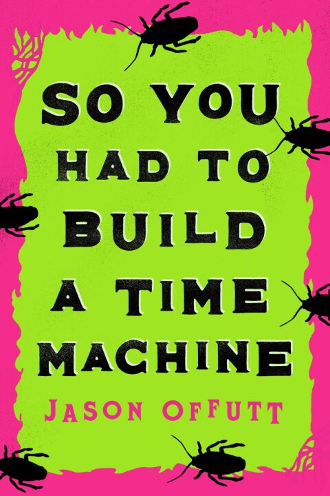 Cover image for book So You Had To Build A Time Machine