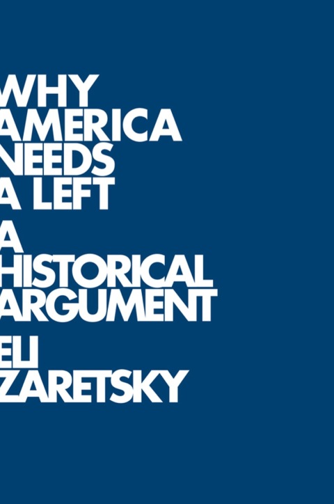 Cover image for book Why America Needs a Left: A Historical Argument