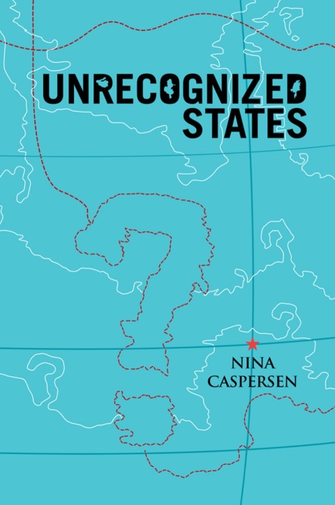 Cover image for book Unrecognized States: The Struggle for Sovereignty in the Modern International System