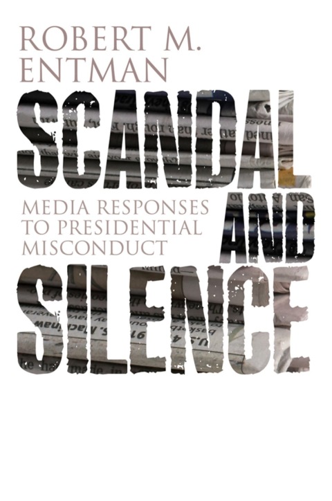 Cover image for book Scandal and Silence: Media Responses to Presidential Misconduct