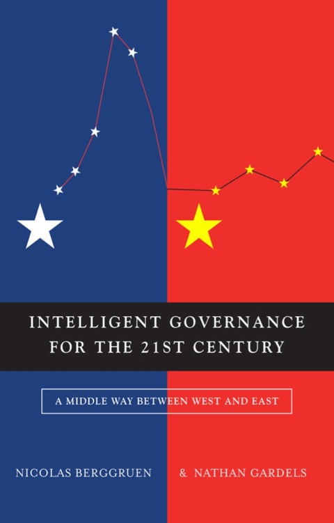 Cover image for book Intelligent Governance for the 21st Century: A Middle Way between West and East