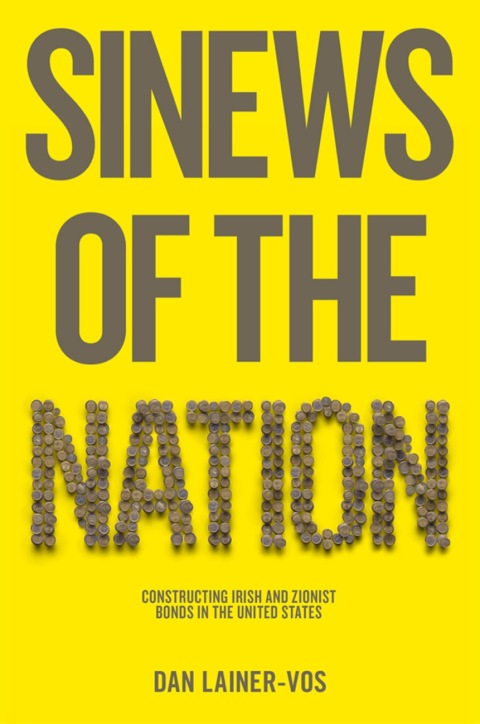 Cover image for book Sinews of the Nation: Constructing Irish and Zionist Bonds in the United States