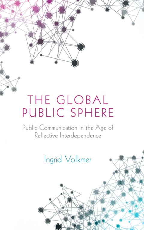 Cover image for book The Global Public Sphere: Public Communication in the Age of Reflective Interdependence