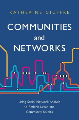 Communities and Networks: Using Social Network Analysis to Rethink Urban and Community Studies
