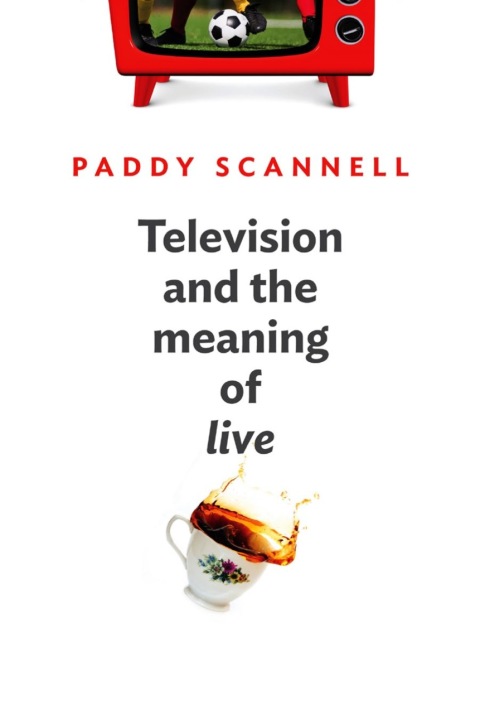 Cover image for book Television and the Meaning of 'Live': An Enquiry into the Human Situation