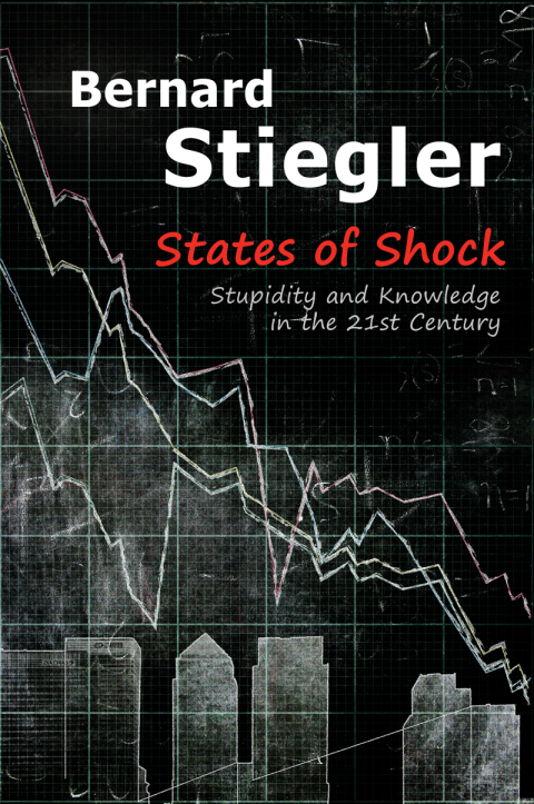 States of Shock: Stupidity and Knowledge in the 21st Century 