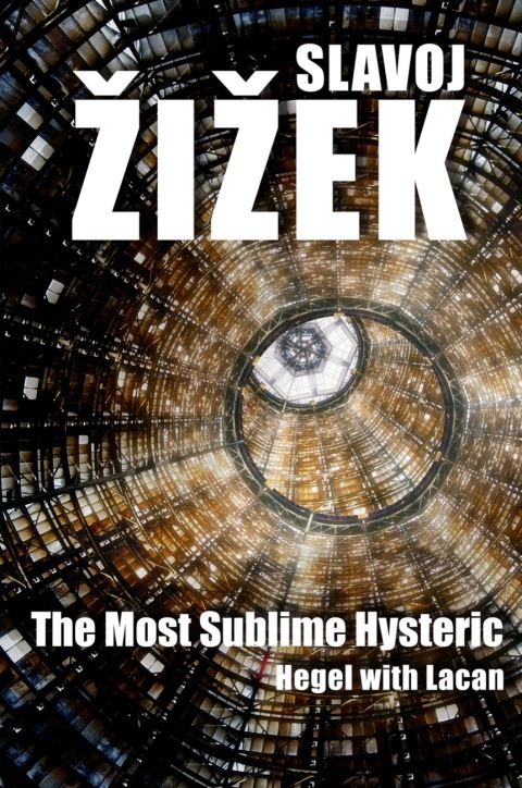 Cover image for book The Most Sublime Hysteric: Hegel with Lacan