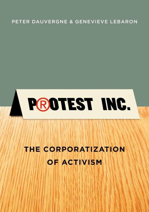 Cover image for book Protest Inc.: The Corporatization of Activism