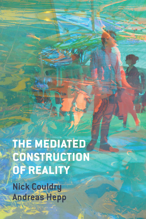 The Mediated Construction of Reality 