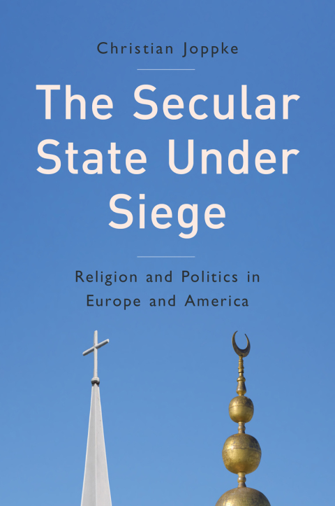 Cover image for book The Secular State Under Siege: Religion and Politics in Europe and America