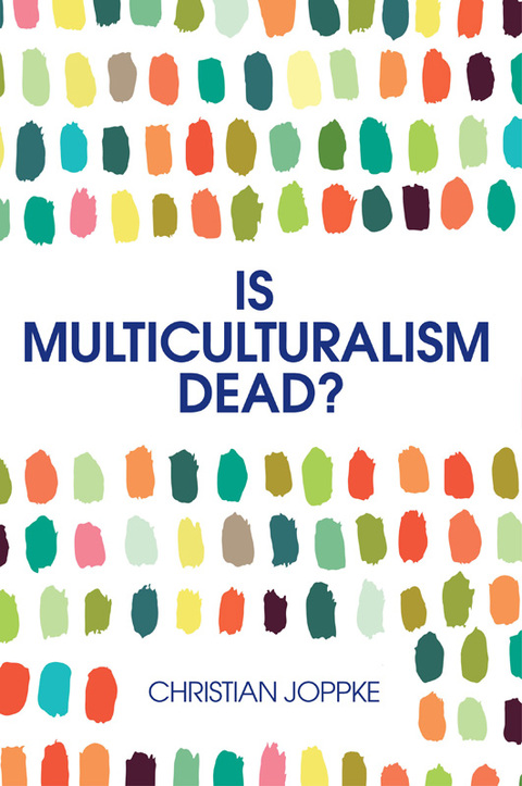 Cover image for book Is Multiculturalism Dead?: Crisis and Persistence in the Constitutional State
