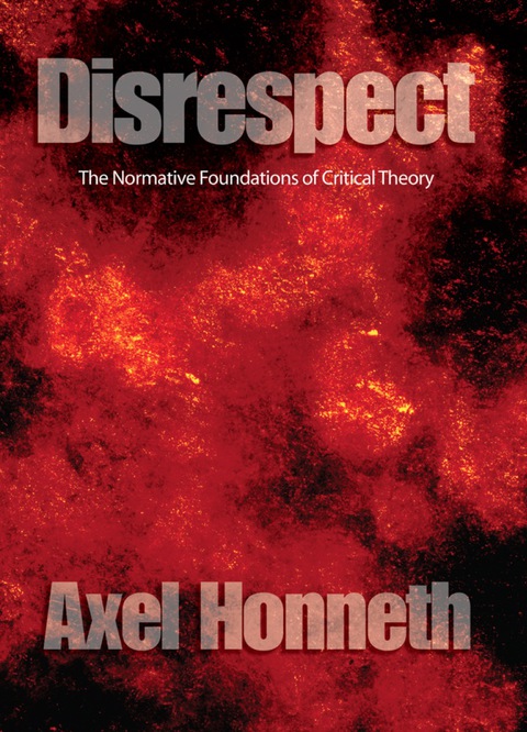 Cover image for book Disrespect: The Normative Foundations of Critical Theory