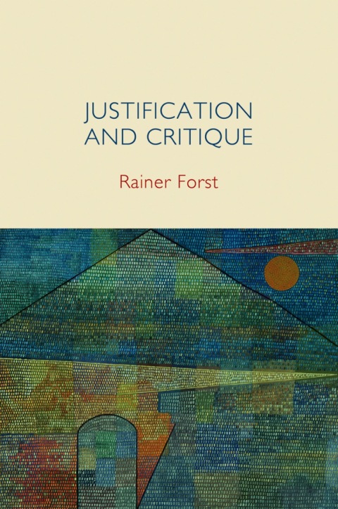 Cover image for book Justification and Critique: Towards a Critical Theory of Politics