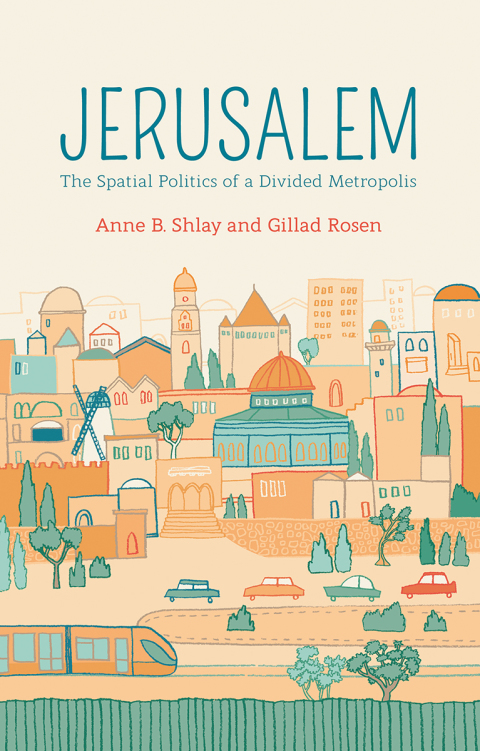 Cover image for book Jerusalem: The Spatial Politics of a Divided Metropolis
