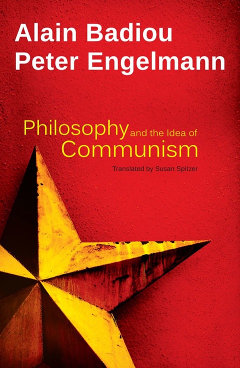 Cover image for book Philosophy and the Idea of Communism - Alain Badiou in conversation with Peter Engelmann