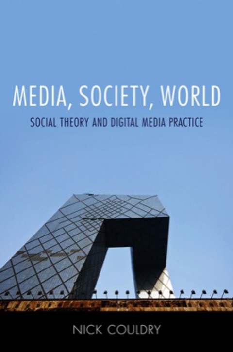 Cover image for book Media, Society, World - Social Theory and Digital Media Practice