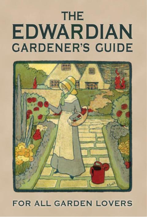 The Edwardian Gardenerâs Guide 