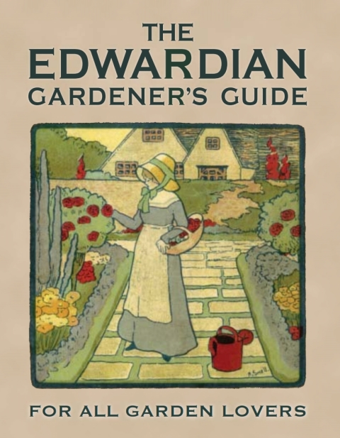 The Edwardian Gardenerâs Guide 