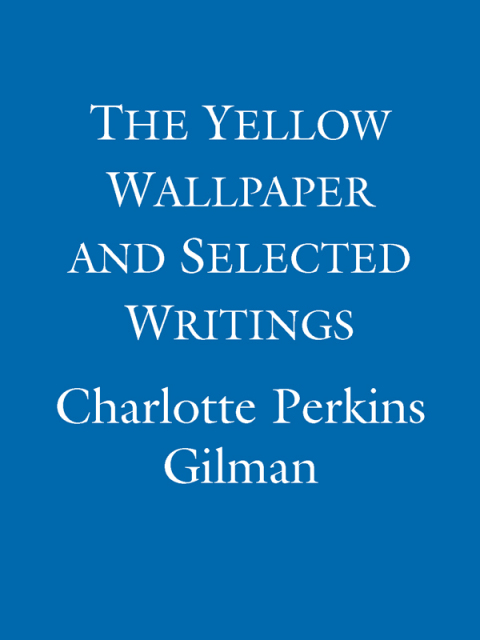 Cover image for book The Yellow Wallpaper And Selected Writings