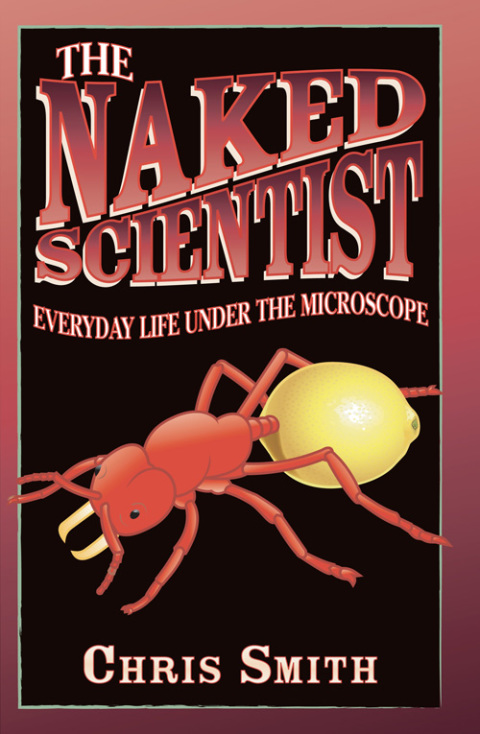 Cover image for book The Naked Scientist: Everyday Life Under the Microscope