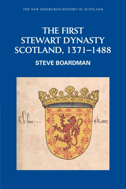 Cover image for book The First Stewart Dynasty: Scotland, 1371-1488