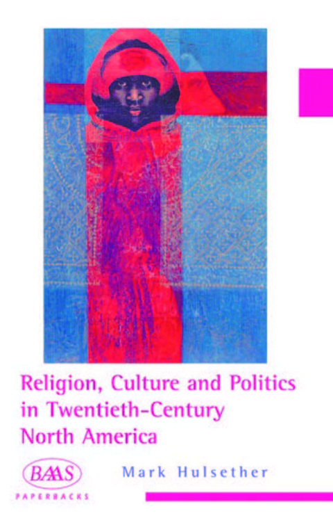 Cover image for book Religion, Culture and Politics in the Twentieth-Century United States