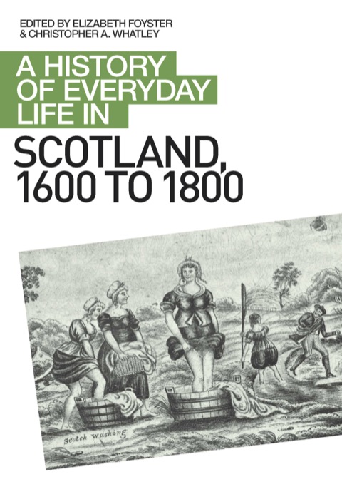 Cover image for book A History of Everyday Life in Scotland, 1600 to 1800