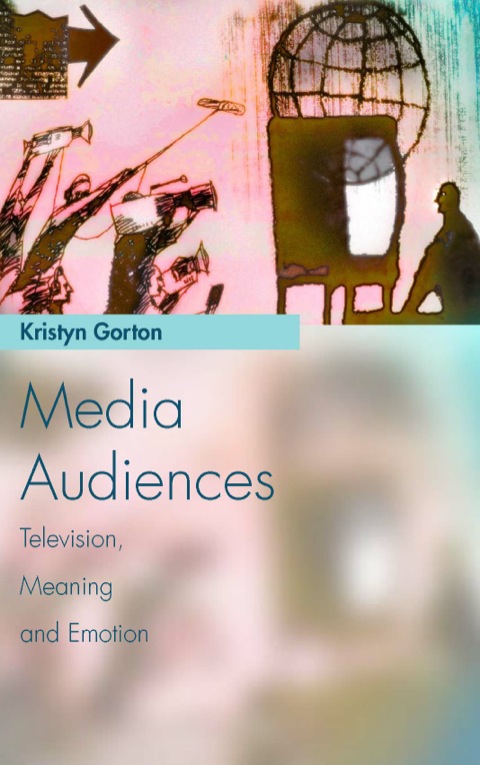 Cover image for book Media Audiences:Television, Meaning and Emotion