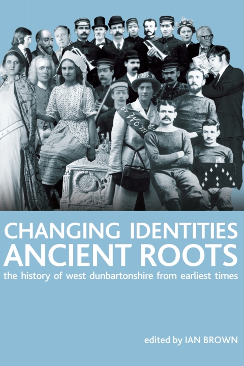 Cover image for book Changing Identities, Ancient Roots: The History of West Dunbartonshire from Earliest Times