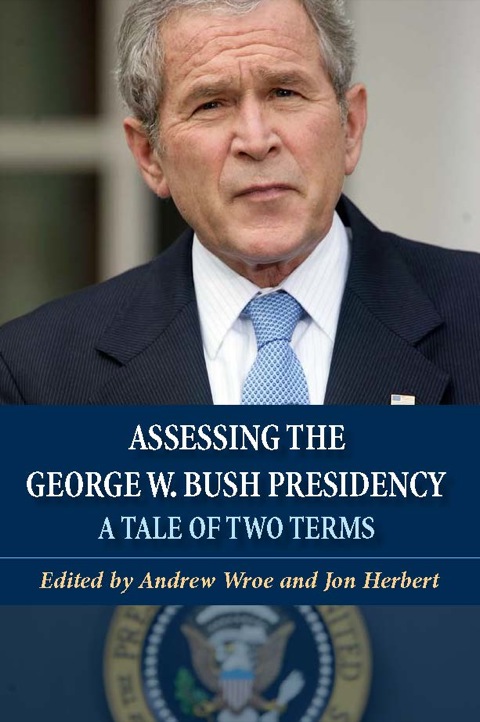 Cover image for book Assessing the George W. Bush Presidency: A Tale of Two Terms