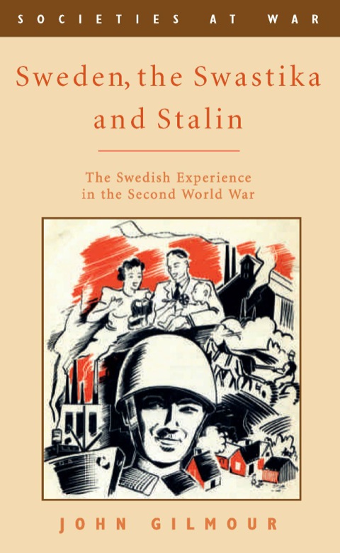 Cover image for book Sweden, the Swastika and Stalin:The Swedish experience in the Second World War