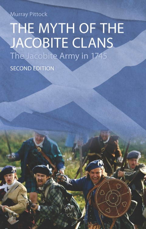 Cover image for book The Myth of the Jacobite Clans: The Jacobite Army in 1745