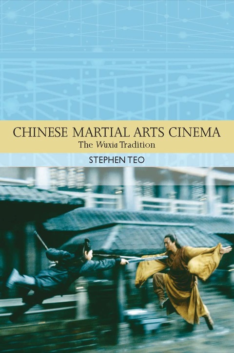 Cover image for book Chinese Martial Arts Cinema: The Wuxia Tradition