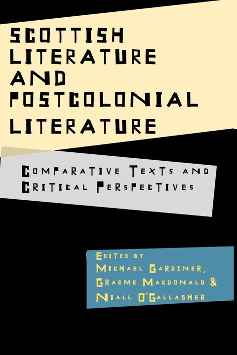 Cover image for book Scottish Literature and Postcolonial Literature; Comparative Texts and Critical Perspectives