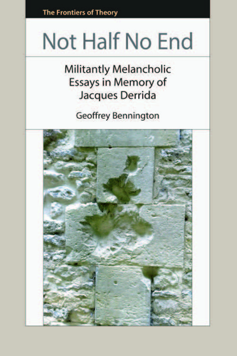 Cover image for book Not Half No End: Militantly Melancholic Essays in Memory of Jacques Derrida