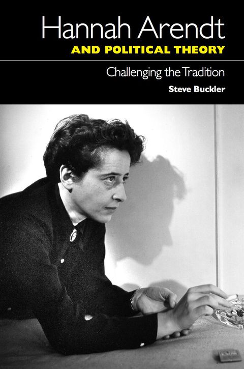 Cover image for book Hannah Arendt and Political Theory; Challenging the Tradition