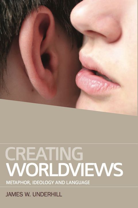 Cover image for book Creating Worldviews; Metaphor, Ideology and Language