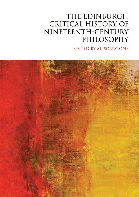 Cover image for book The Edinburgh Critical History of Nineteenth-Century Philosophy