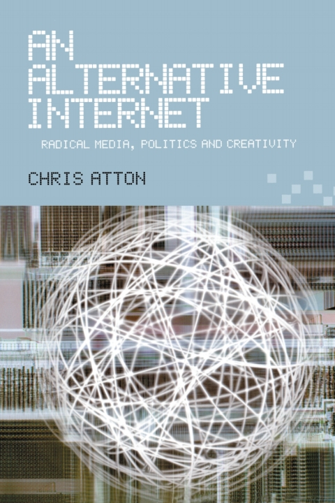 Cover image for book An Alternative Internet: Radical Media, Politics and Creativity