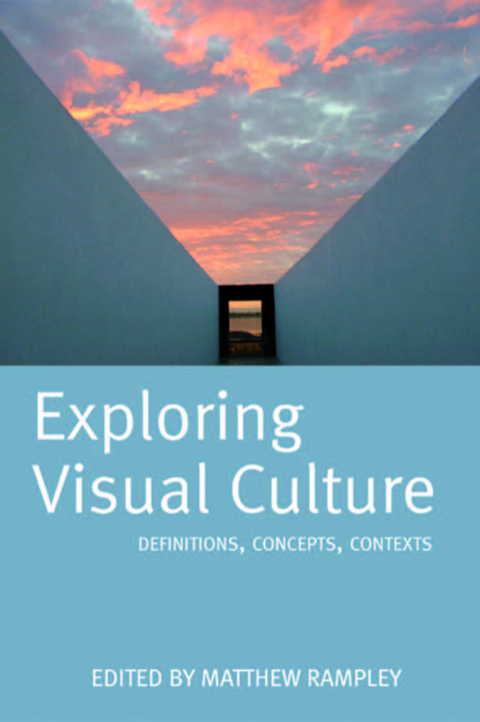 Cover image for book Exploring Visual Culture: Definitions, Concepts, Contexts