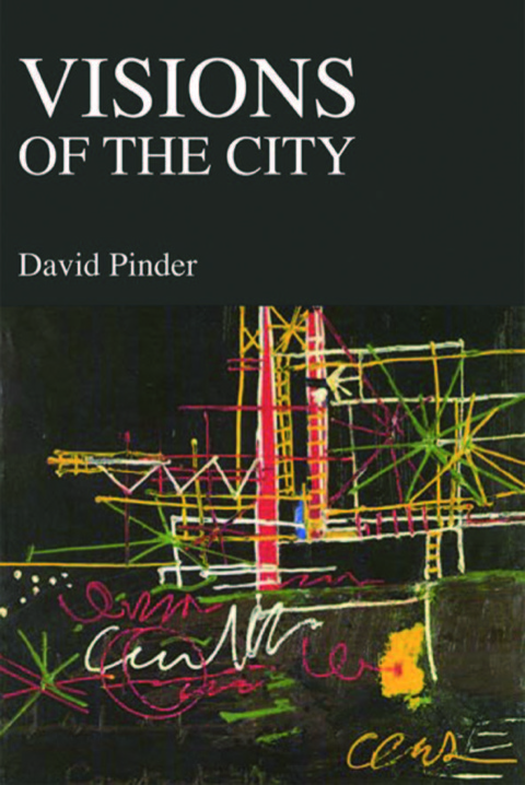 Cover image for book Visions of the City: Utopianism, Power and Politics in Twentieth-Century Urbanism