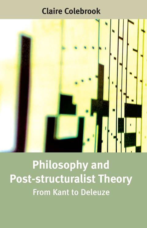 Cover image for book Philosophy and Post-structuralist Theory: From Kant to Deleuze