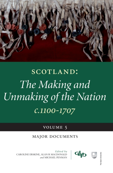 Cover image for book Scotland: The Making and Unmaking of the Nation: Volume 5 Major Documents