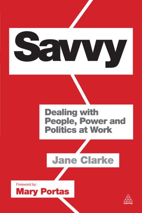 Savvy Dealing with People, Power and Politics at Work