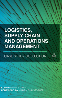 Cover image: Logistics, Supply Chain and Operations Management Case Study Collection 1st edition 9780749475956
