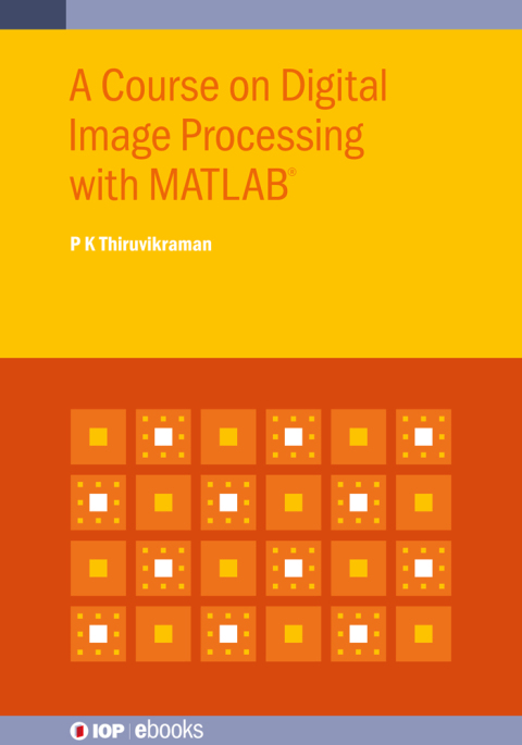 A Course on Digital Image Processing with MATLABÂ® 