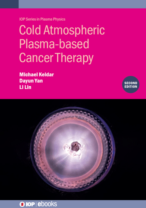 Cold Atmospheric Plasma-based Cancer Therapy (Second Edition) 